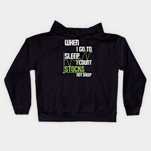 when I go to sleep I count stocks not sheep Kids Hoodie